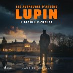 L'aiguille creuse – Les aventures d'Arsène Lupin (MP3-Download)