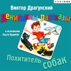 Deniskiny rasskazy. Pohititel' sobak (MP3-Download) - Dragunskiy, Viktor