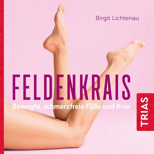 Feldenkrais - bewegte, schmerzfreie Füße und Knie (MP3-Download) von Birgit  Lichtenau - Hörbuch bei bücher.de runterladen