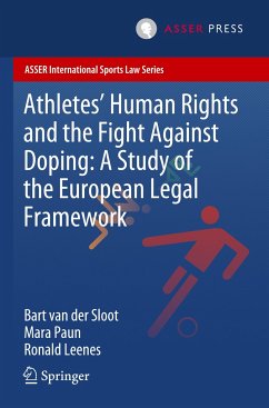 Athletes¿ Human Rights and the Fight Against Doping: A Study of the European Legal Framework - van der Sloot, Bart;Paun, Mara;Leenes, Ronald