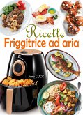 Ricette Friggitrice ad aria (eBook, ePUB)