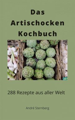 Das Artischocken Kochbuch (eBook, ePUB) - Sternberg, André