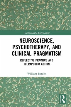 Neuroscience, Psychotherapy and Clinical Pragmatism (eBook, ePUB) - Borden, William