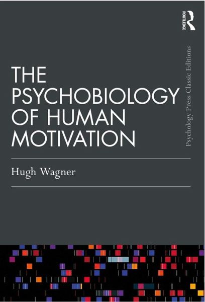 The Psychobiology of Human Motivation (eBook, PDF) The Psychobiology of Human Motivation (eBook, PDF)