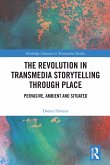 The Revolution in Transmedia Storytelling through Place (eBook, ePUB)