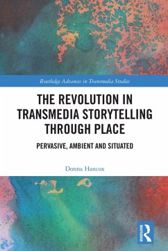 The Revolution in Transmedia Storytelling through Place (eBook, ePUB) - Hancox, Donna