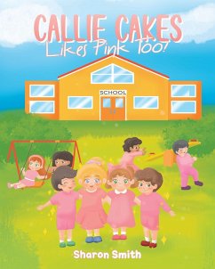 Callie Cakes Likes Pink Too! (eBook, ePUB) Callie Cakes Likes Pink Too! (eBook, ePUB)