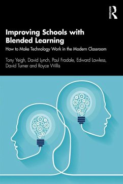 Improving Schools with Blended Learning (eBook, ePUB) - Yeigh, Tony; Lynch, David; Fradale, Paul; Lawless, Edward; Turner, David; Willis, Royce