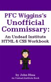 PFC Wiggins's Unofficial Commissary: An Undead Institute HTML & CSS Workbook (eBook, ePUB)