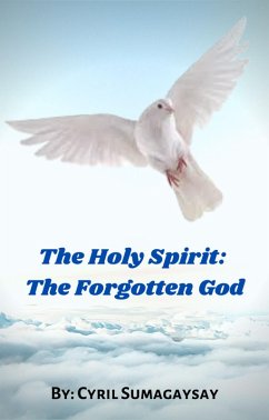 The Holy Spirit: The Forgotten God (eBook, ePUB) - Sumagaysay, Cyril