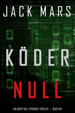 Köder Null (Ein Agent Null Spionage-Thriller - Buch #8) (eBook, ePUB) - Mars, Jack