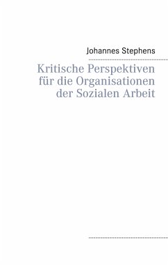 Kritische Perspektiven für die Organisationen der Sozialen Arbeit (eBook, ePUB) - Stephens, Johannes