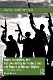 Mass Atrocities, the Responsibility to Protect and the Future of Human Rights (eBook, PDF)