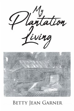 My Plantation Living (eBook, ePUB) - Garner, Betty Jean
