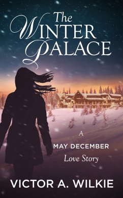 The Winter Palace: A May December Love Story (eBook, ePUB) - Wilkie, Victor A.