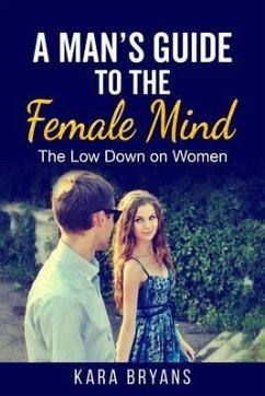 A Man's Guide to the Female Mind (eBook, ePUB) - Bryans, Kara