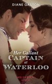 Her Gallant Captain At Waterloo (Captains of Waterloo, Book 1) (Mills & Boon Historical) (eBook, ePUB)
