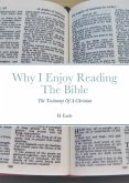 Why I Enjoy Reading The Bible: The Testimony Of A Christian (eBook, ePUB)