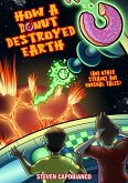 How A Donut Destroyed Earth (And Other Strange and Unusual Tales) (eBook, ePUB)