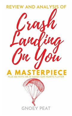 Crash Landing On You: A Review and Analysis of a Masterpiece (eBook, ePUB) - Peat, Gnoey
