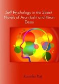 Self Psychology in the Select Novels of Arun Joshi and Kiran Desai (eBook, ePUB)