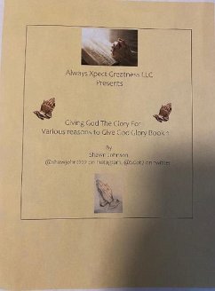 Cover Giving God the Glory For: Various Reasons to Give God Glory (Giving God the Glory For: Varies reasons to Give God Glory, #1) (eBook, ePUB)