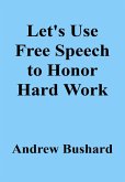 Let's Use Free Speech to Honor Hard Work (eBook, ePUB)
