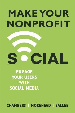 Make Your Nonprofit Social (eBook, ePUB) - Chambers, Lindsay; Morehead, Jennifer; Sallee, Heather