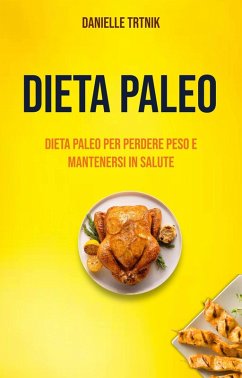 Cover Dieta Paleo: Dieta Paleo Per Perdere Peso E Mantenersi In Salute (eBook, ePUB)