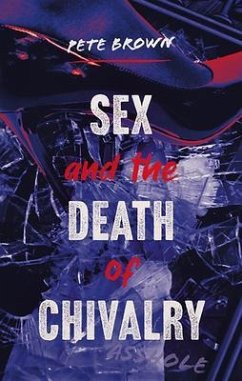 Sex and the Death of Chivalry (eBook, ePUB) - Brown, Pete