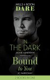 In The Dark / Bound To You: In the Dark / Bound to You (Mills & Boon Dare) (eBook, ePUB)