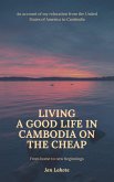 Living a Good Life in Cambodia on the Cheap (eBook, ePUB)