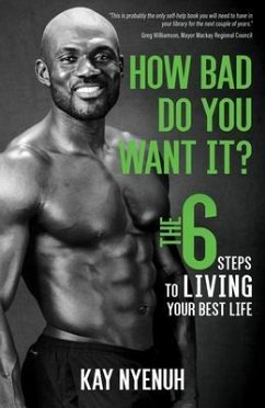 How Bad Do You Want It? (eBook, ePUB) - Nyenuh, Kay