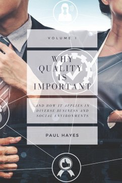 Why Quality is Important and How It Applies in Diverse Business and Social Environments, Volume I (eBook, ePUB)
