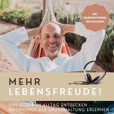 Mehr Lebensfreude! Das Glück im Alltag entdecken - Optimismus als Grundhaltung erlernen (MP3-Download) Mehr Lebensfreude! Das Glück im Alltag entdecken - Optimismus als Grundhaltung erlernen (MP3-Download)
