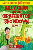 Billy Chan and the Giraffigator Showdown: A Little Book of BIG Choices (Billy the Chimera Hunter, #12) (eBook, ePUB) Billy Chan and the Giraffigator Showdown: A Little Book of BIG Choices (Billy the Chimera Hunter, #12) (eBook, ePUB)