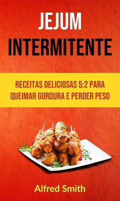 Cover Jejum Intermitente: Receitas Deliciosas 5:2 Para Queimar Gordura E Perder Peso (eBook, ePUB)