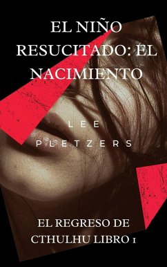 El Niño Resucitado: El Nacimiento (eBook, ePUB) - Pletzers, Lee