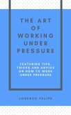 The Art of Working Under Pressure (eBook, ePUB)
