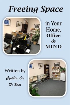 Freeing Space in Your Home, Office & Mind (eBook, ePUB) - Boer, Cynthia Lee de