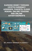 Earning Money through Crypto Currency Airdrops, Faucets, Cloud Mining, Online Trading and Online Advertisements (eBook, ePUB) Earning Money through Crypto Currency Airdrops, Faucets, Cloud Mining, Online Trading and Online Advertisements (eBook, ePUB)