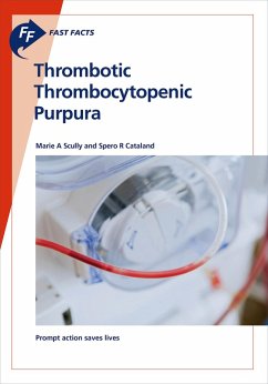 Fast Facts: Thrombotic Thrombocytopenic Purpura (eBook, ePUB) - Scully, M. A.; Cataland, S. R.