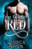 Red (Fairy Tale Mates, #1) (eBook, ePUB) Red (Fairy Tale Mates, #1) (eBook, ePUB)