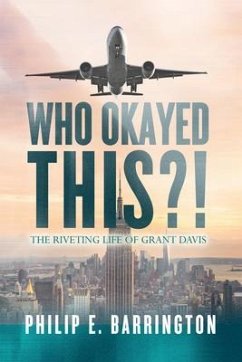 Cover Who Okayed This?! The Riveting Life of Grant Davis (eBook, ePUB)