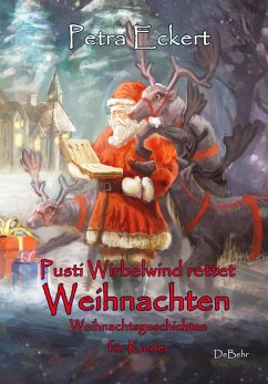 Pusti Wirbelwind rettet Weihnachten - Weihnachtsgeschichten für Kinde (eBook, ePUB) - Eckert, Petra