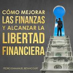 Como mejorar las finanzas y alcanzar la libertad financiera (eBook, ePUB) Como mejorar las finanzas y alcanzar la libertad financiera (eBook, ePUB)