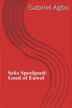Cover Seks Speelgoed: Goed of Euwel? (eBook, ePUB)