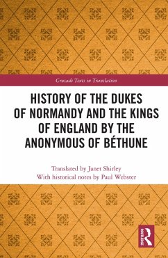 History of the Dukes of Normandy and the Kings of England by the Anonymous of Béthune (eBook, ePUB)