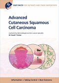 Fast Facts: Advanced Cutaneous Squamous Cell Carcinoma for Patients and their Supporters (eBook, ePUB)