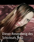 Dieser Rosenzweig des Schicksals Teil2 (eBook, ePUB)